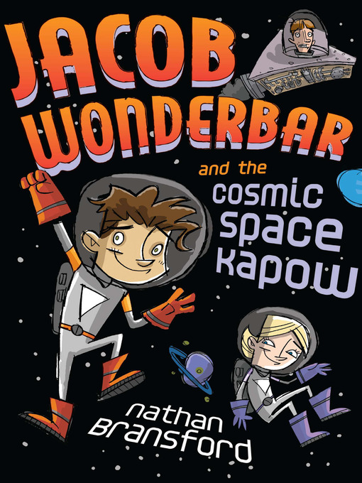 Title details for Jacob Wonderbar and the Cosmic Space Kapow by Nathan Bransford - Available